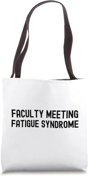 Faculty Meeting Fatigue Syndrome | Department Chair | Tenure Tote Bag