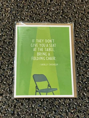 Greeting Cards - If they don't give you a seat at the table, bring a folding chair
