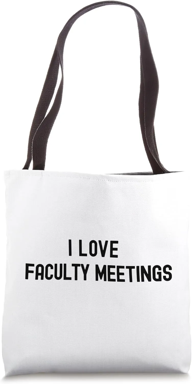 I Love Faculty Meetings | Department Chair | Funny Professor Tote Bag
