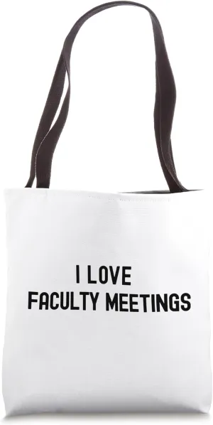 I Love Faculty Meetings | Department Chair | Funny Professor Tote Bag