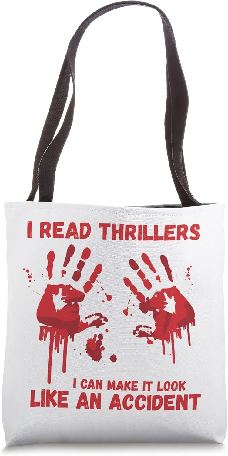 I Read Thrillers I Can Make It Look Like An Accident Tote Bag
