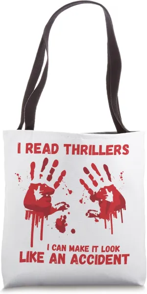 I Read Thrillers I Can Make It Look Like An Accident Tote Bag