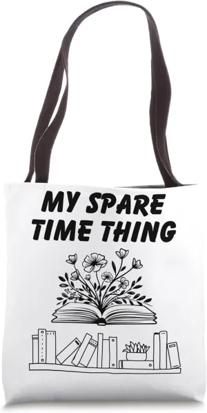 My Spare Time Thing Funny Reading Enthusiastic Reader Tote Bag