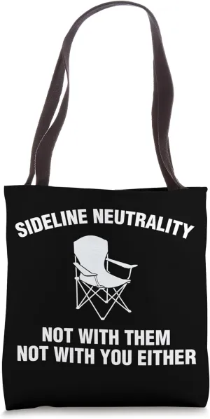 Sideline Neutrality Not With Them Not With You Either Tote Bag