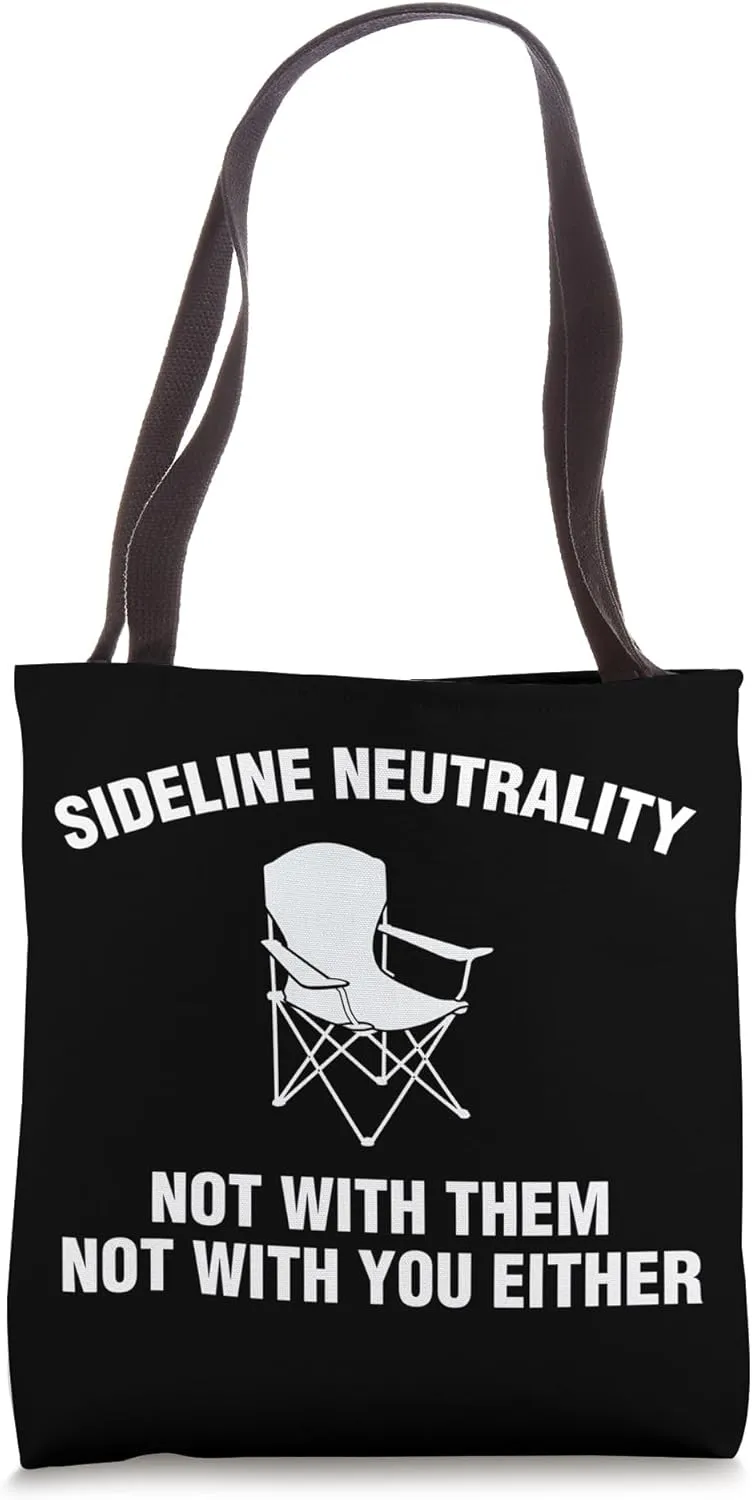 Sideline Neutrality Not With Them Not With You Either Tote Bag