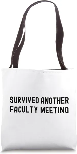 Survived Another Faculty Meeting, Funny University Professor Tote Bag