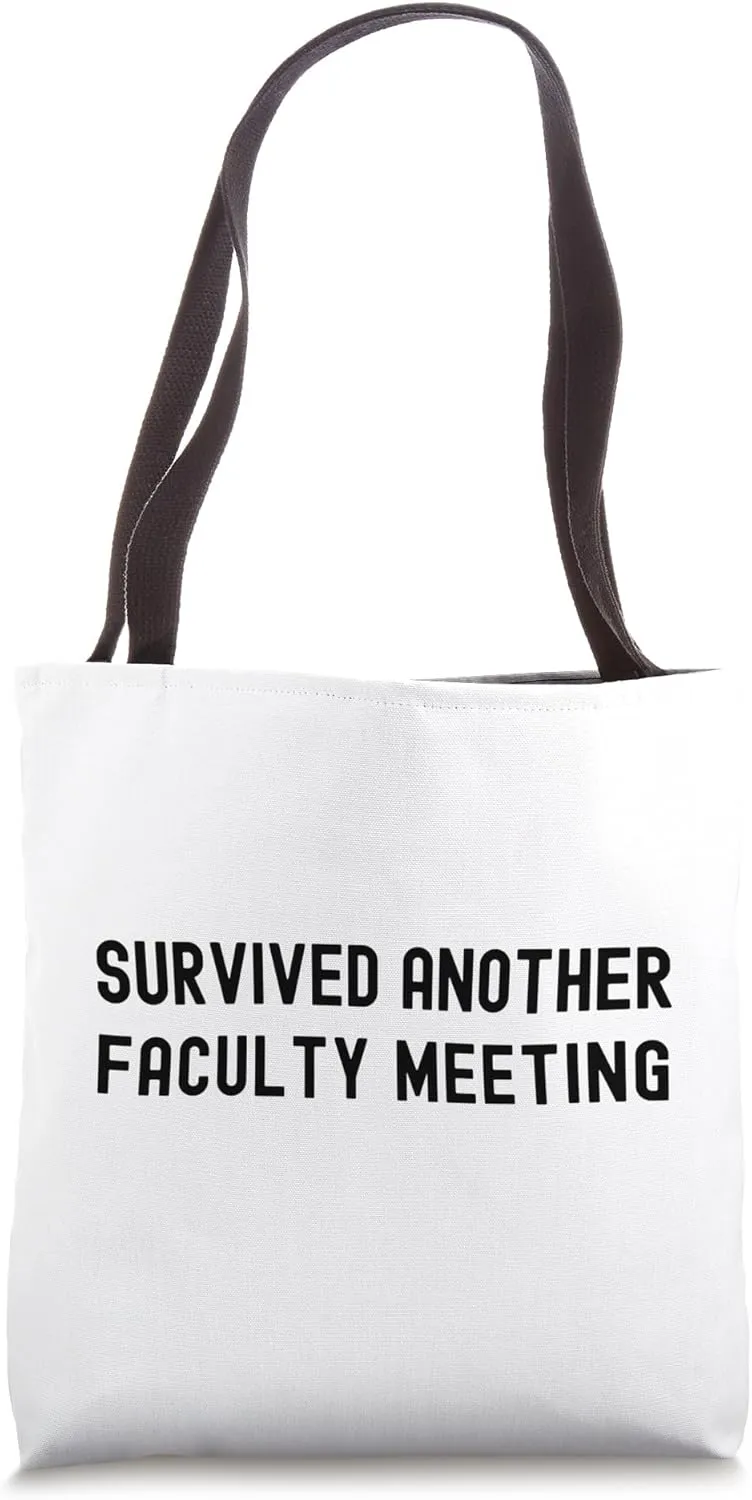 Survived Another Faculty Meeting, Funny University Professor Tote Bag