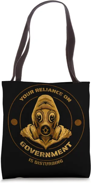 Your Reliance On Goverment Is Disturbing Survival Prepper Tote Bag