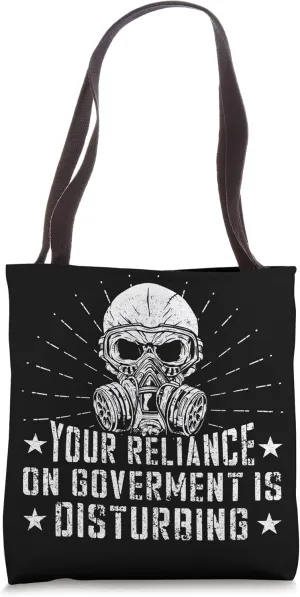 Your Reliance On Goverment Is Disturbing Survival Prepper Tote Bag