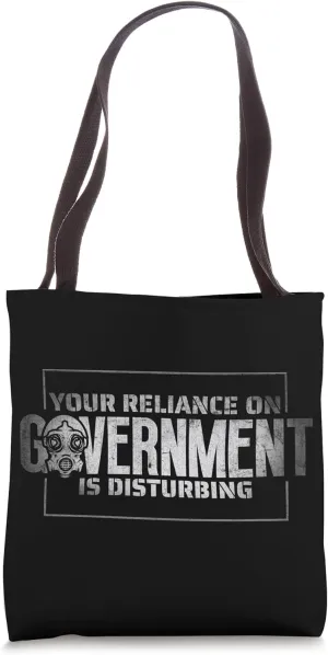 Your Reliance On Goverment Is Disturbing Survival Prepper Tote Bag
