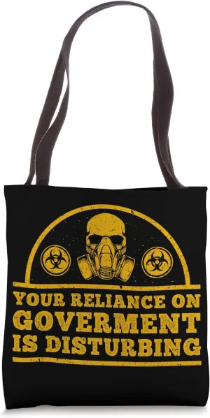 Your Reliance On Goverment Is Disturbing Survival Prepper Tote Bag