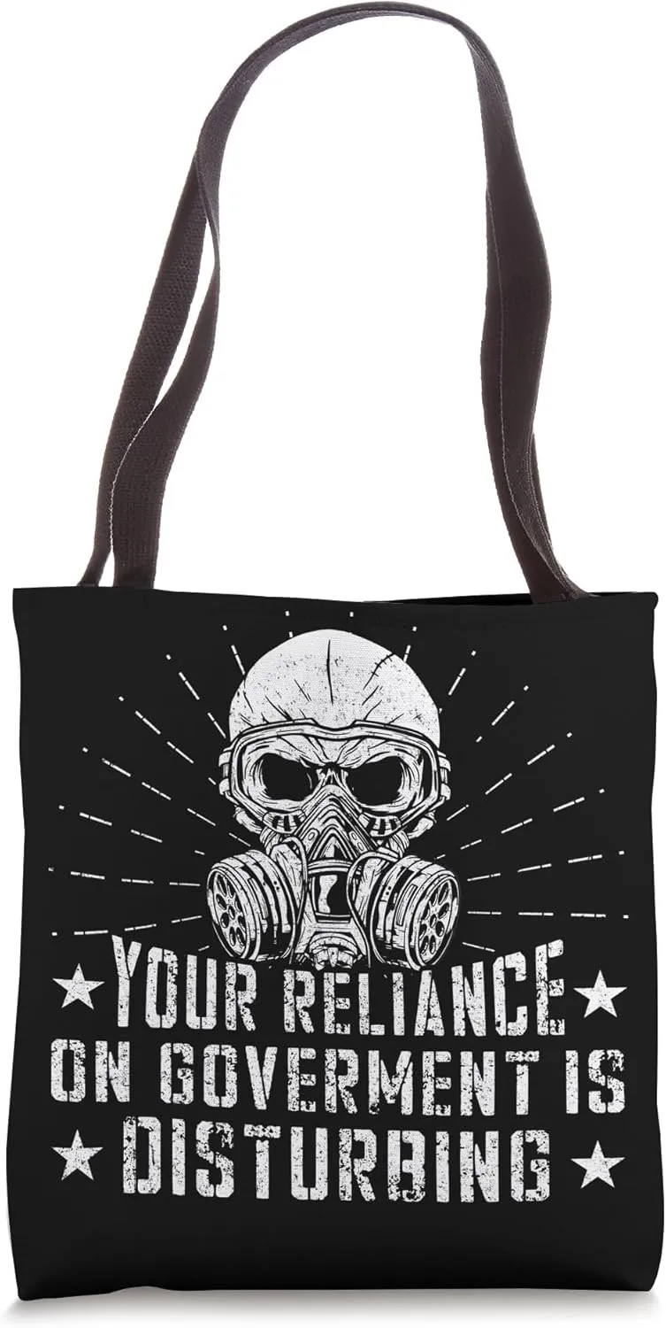 Your Reliance On Goverment Is Disturbing Survival Prepper Tote Bag